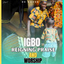 Igbo Reigning Praise And Worship