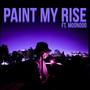 PAINT MY RISE (Explicit)