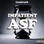 Impatient Asf (Explicit)