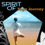 Spirit of Yoga Journey - Amazing Yoga Music, Mindfulness Meditation, Nature Music for Peace of Mind, Spiritual Awareness, Namaste