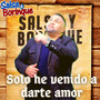 Solo He Venido a Darte Amor