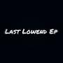 Last Lowend Ep