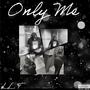 Only Me (Explicit)