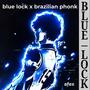 blue lock x brazilian phonk