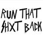 RUN THAT SHXT BACK (Explicit)