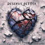 Deserve Better (Clean Version)