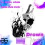 Drown (feat. GBN Hun Dun) [Explicit]