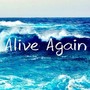 Alive Again