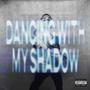 Dancing With My Shadow (Explicit)