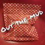 Out the Mud (Explicit)