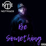 Be Something (Explicit)