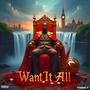 WANT IT ALL (Explicit)