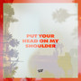 Put Your Head On My Shoulder