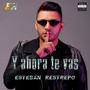 Y Ahora Te Vas (Regional Cover Version)