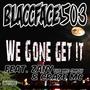 We Gone Get It (feat. Zany The Mic Smith & Craze MC) [Explicit]