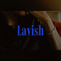 Lavish (Explicit)