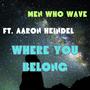 Where You Belong (feat. Aaron Heindel, Cisco J Lopez & Migtopia)