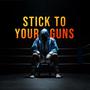 Stick to your Guns