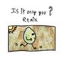 Is It Only You? (Tweeter Remix)