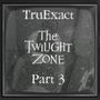 THE TWILIGHT ZONE: PART 3 (Explicit)