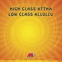 High Class A.Ttha Low Class Alluliu