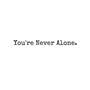 Never Alone