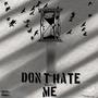 Don't hate me (Explicit)