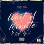 Wait A Minute (Hol'Up) [Explicit]