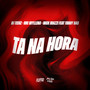 TA NA HORA (Explicit)