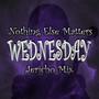 Wednesday - Nothing Else Matters