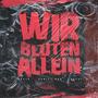 Wir bluten allein (Explicit)