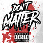 Don't Matter (Explicit)