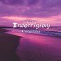 Incorrigibly