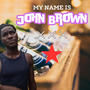 My Name Is John Brown