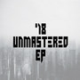 '18 Unmastered - EP