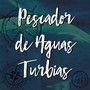 Pescador de Aguas Turbias