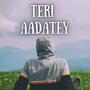 TERI AADATEY (feat. ANISH)