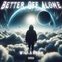 Better Off Alone (Explicit)