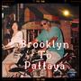 Brooklyn to Pattaya