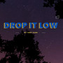 DROP IT LOW (Explicit)