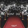 We Don't Do This (feat. Siak, Haze Stunna & Kentt S)