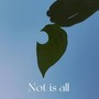 Not Is All