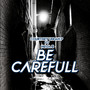 Be Carefull