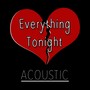 Everything Tonight (Acoustic Version) [feat. Ingrid P.]