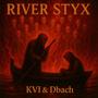 RIVER STYX (feat. KVI)