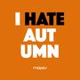 I hate Autumn (Explicit)