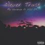 Never Trust (Explicit)