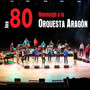 Los 80: Homenaje a la Orquesta Aragón (En Vivo)