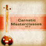 Carnatic Masterclasses - Vol 2