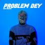 Problem Dey